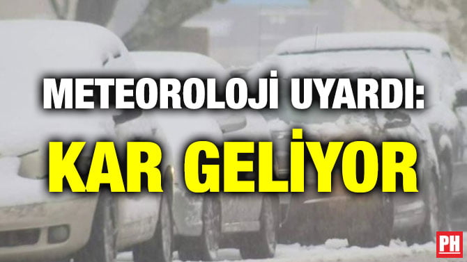METEOROLOJİ UYARDI: KAR GELİYOR