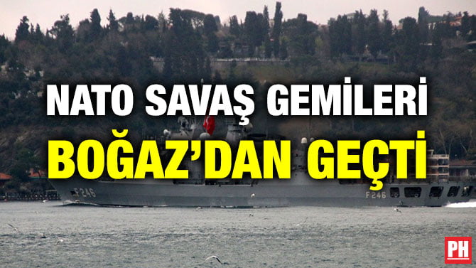 NATO SAVAŞ GEMİLERİ BOĞAZ’DAN GEÇTİ