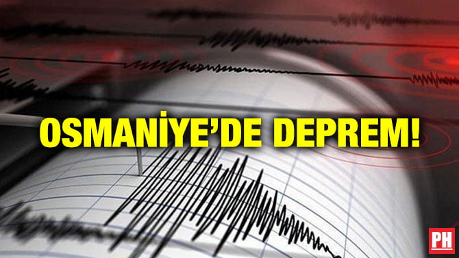 OSMANİYE’DE DEPREM!