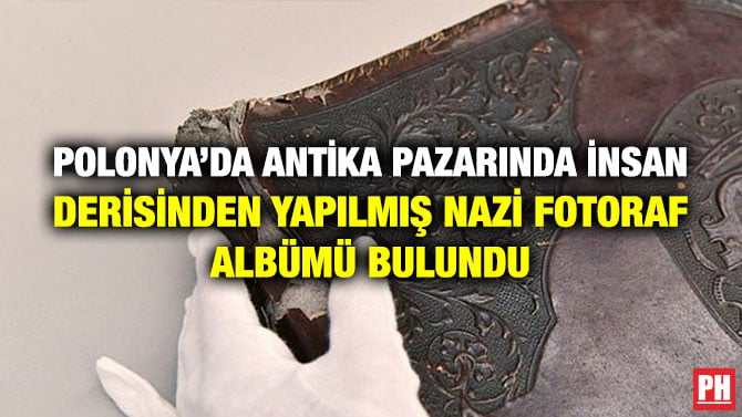 POLONYA’DA ANTİKA PAZARINDA İNSAN DERİSİNDEN YAPILMIŞ NAZİ FOTORAF ALBÜMÜ BULUNDU