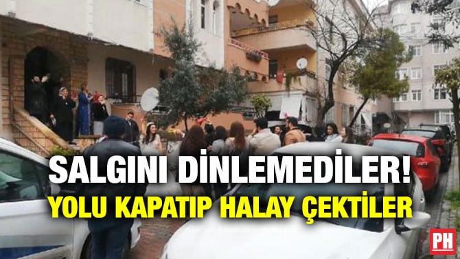 SALGINI DİNLEMEDİLER! YOLU KAPATIP HALAY ÇEKTİLER