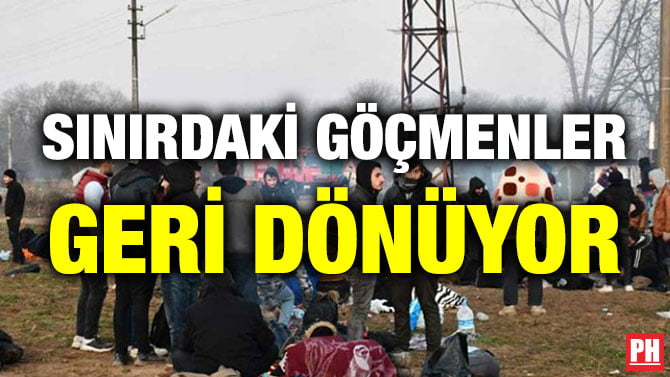 SINIRDAKİ GÖÇMENLER GERİ DÖNÜYOR