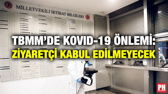 TBMM’DE KOVID-19 ÖNLEMİ: ZİYARETÇİ KABUL EDİLMEYECEK