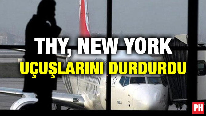 THY, NEW YORK UÇUŞLARINI DURDURDU
