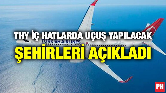 THY İÇ HATLARDA UÇUŞ YAPILACAK ŞEHİRLERİ AÇIKLADI