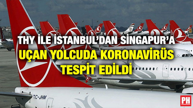 THY İLE İSTANBUL’DAN SİNGAPUR’A UÇAN YOLCUDA KORONAVİRÜS TESPİT EDİLDİ