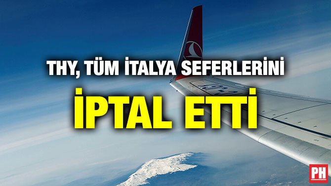 THY, TÜM İTALYA SEFERLERİNİ İPTAL ETTİ