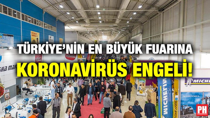 TÜRKİYE’NİN EN BÜYÜK FUARINA KORONAVİRÜS ENGELİ!