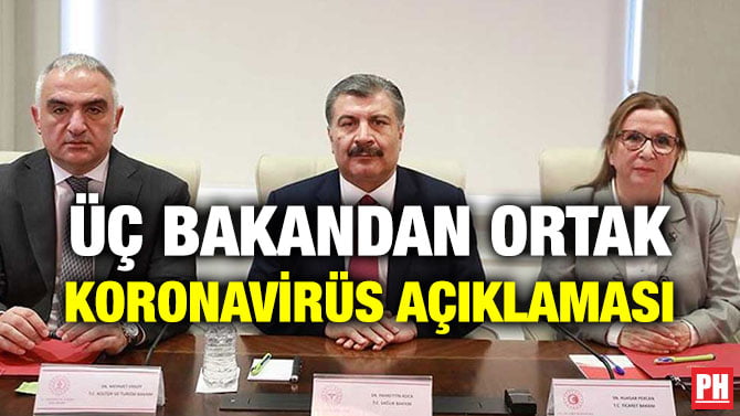 ÜÇ BAKANDAN ORTAK KORONAVİRÜS AÇIKLAMASI