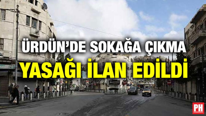 ÜRDÜN’DE SOKAĞA ÇIKMA YASAĞI İLAN EDİLDİ