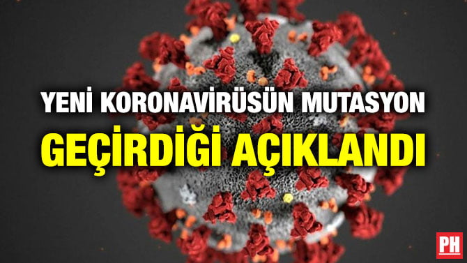 YENİ KORONAVİRÜSÜN MUTASYON GEÇİRDİĞİ AÇIKLANDI