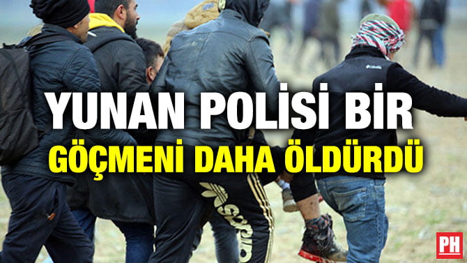 YUNAN POLİSİ BİR GÖÇMENİ DAHA ÖLDÜRDÜ