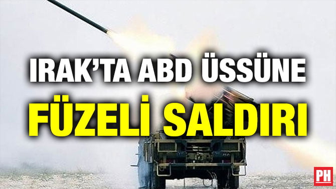 IRAK’TA ABD ÜSSÜNE FÜZELİ SALDIRI