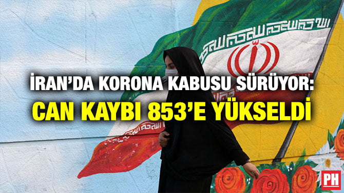 İRAN’DA KORONA KABUSU SÜRÜYOR: CAN KAYBI 853’E YÜKSELDİ