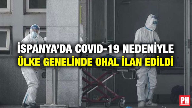 İSPANYA’DA COVID-19 NEDENİYLE ÜLKE GENELİNDE OHAL İLAN EDİLDİ