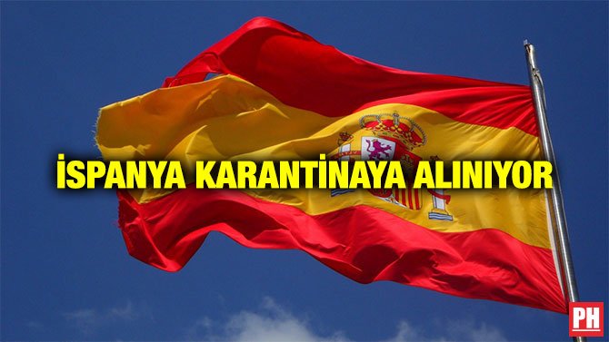 İSPANYA KARANTİNAYA ALINIYOR