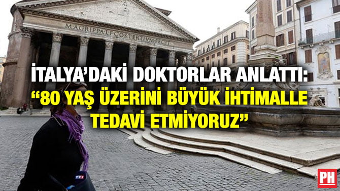 İTALYA’DAKİ DOKTORLAR ANLATTI: “80 YAŞ ÜZERİNİ BÜYÜK İHTİMALLE TEDAVİ ETMİYORUZ”