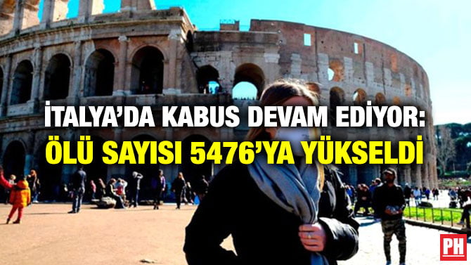 İTALYA’DA KABUS DEVAM EDİYOR: ÖLÜ SAYISI 5476’YA YÜKSELDİ