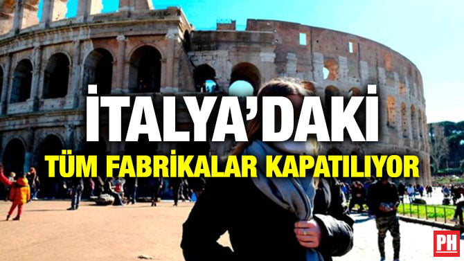 İTALYA’DAKİ TÜM FABRİKALAR KAPATILIYOR
