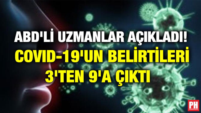 ABD’Lİ UZMANLAR AÇIKLADI! COVID-19’UN BELİRTİLERİ 3’TEN 9’A ÇIKTI