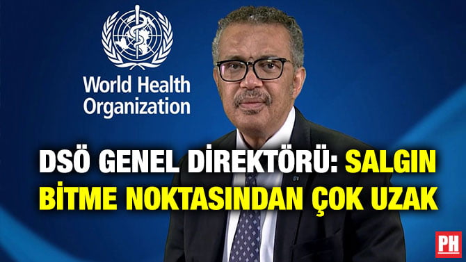 DSÖ GENEL DİREKTÖRÜ: SALGIN BİTME NOKTASINDAN ÇOK UZAK