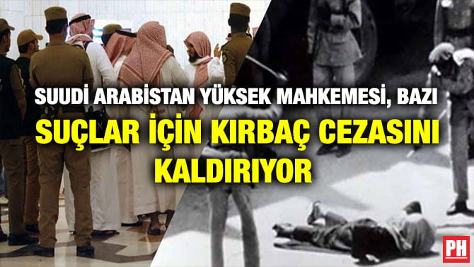 SUUDİ ARABİSTAN YÜKSEK MAHKEMESİ, BAZI SUÇLAR İÇİN KIRBAÇ CEZASINI KALDIRIYOR
