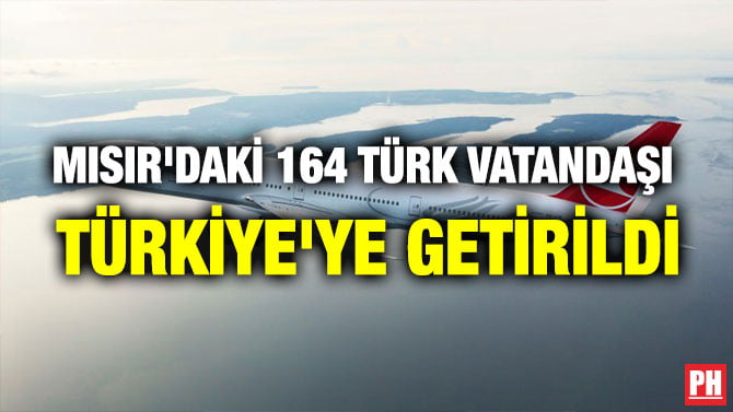 MISIR’DAKİ 164 TÜRK VATANDAŞI TÜRKİYE’YE GETİRİLDİ