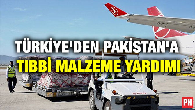 TÜRKİYE’DEN PAKİSTAN’A TIBBİ MALZEME YARDIMI
