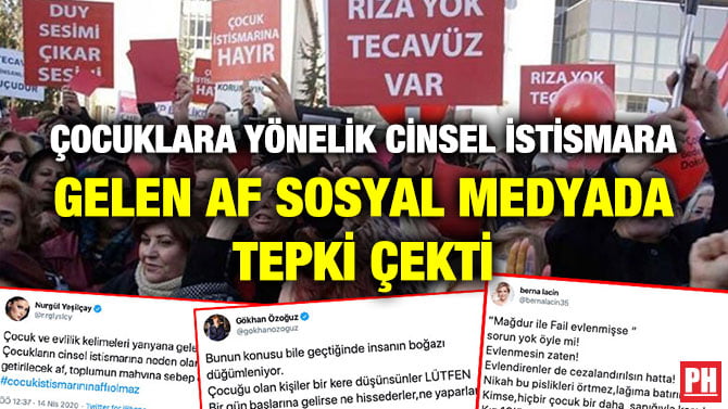 ÇOCUKLARA YÖNELİK CİNSEL İSTİSMARA GELEN AF SOSYAL MEDYADA TEPKİ ÇEKTİ