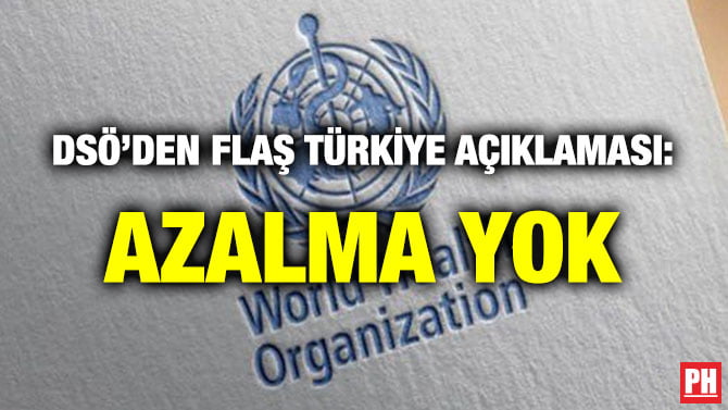 DSÖ’DEN FLAŞ TÜRKİYE AÇIKLAMASI: AZALMA YOK