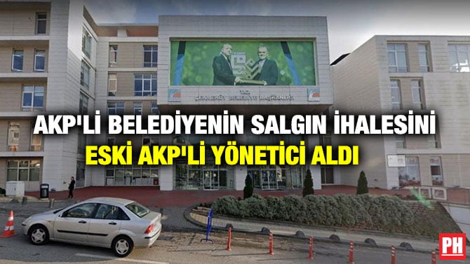 AKP’Lİ BELEDİYENİN SALGIN İHALESİNİ ESKİ AKP’Lİ YÖNETİCİ ALDI