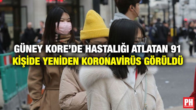 GÜNEY KORE’DE HASTALIĞI ATLATAN 91 KİŞİDE YENİDEN KORONAVİRÜS GÖRÜLDÜ