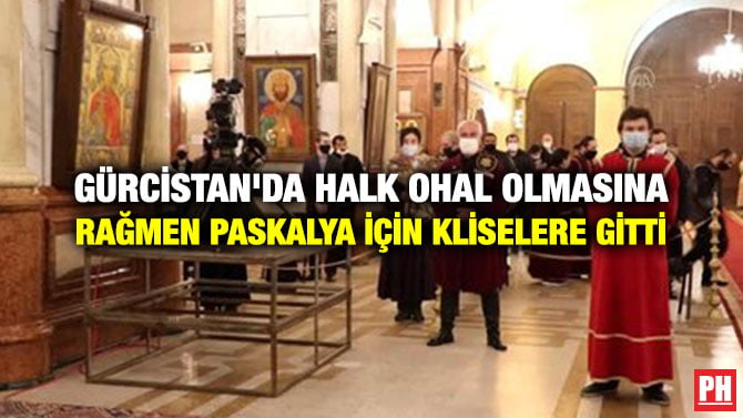 GÜRCİSTAN’DA HALK OHAL OLMASINA RAĞMEN PASKALYA İÇİN KLİSELERE GİTTİ
