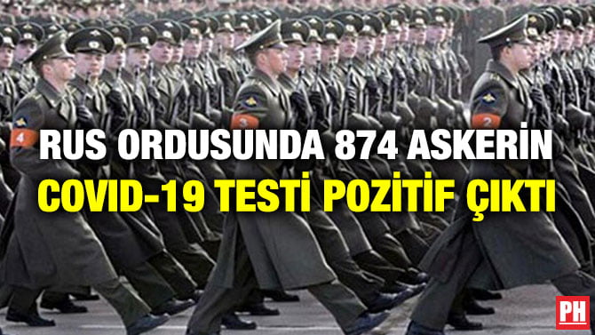 RUS ORDUSUNDA 874 ASKERİN COVID-19 TESTİ POZİTİF ÇIKTI