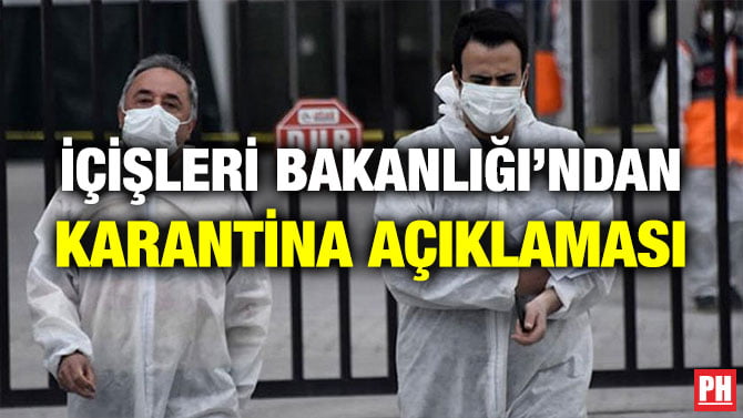 İÇİŞLERİ BAKANLIĞI’NDAN KARANTİNA AÇIKLAMASI