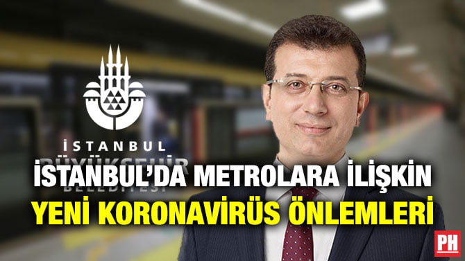 İSTANBUL’DA METROLARA İLİŞKİN YENİ KORONAVİRÜS ÖNLEMLERİ