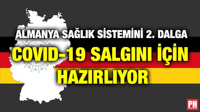 ALMANYA SAĞLIK SİSTEMİNİ 2. DALGA COVID-19 SALGINI İÇİN HAZIRLIYOR