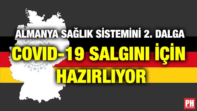 ALMANYA SAĞLIK SİSTEMİNİ 2. DALGA COVID-19 SALGINI İÇİN HAZIRLIYOR