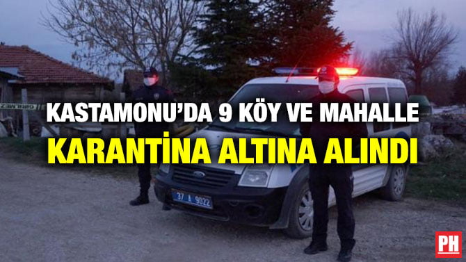 KASTAMONU’DA 9 KÖY VE MAHALLE KARANTİNA ALTINA ALINDI