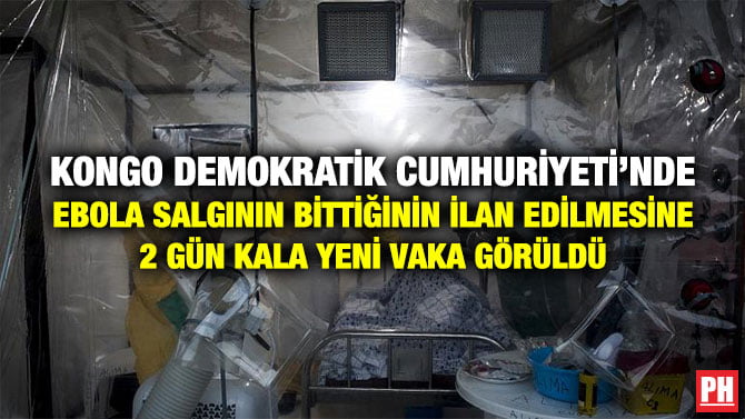 KONGO DEMOKRATİK CUMHURİYETİ’NDE EBOLA SALGININ BİTTİĞİNİN İLAN EDİLMESİNE 2 GÜN KALA YENİ VAKA GÖRÜLDÜ