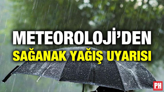 METEOROLOJİ’DEN SAĞANAK YAĞIŞ UYARISI