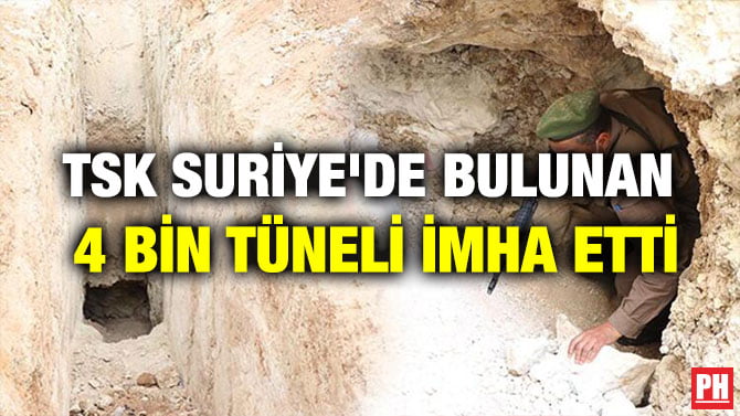 TSK SURİYE’DE BULUNAN 4 BİN TÜNELİ İMHA ETTİ