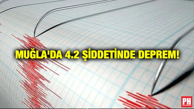 MUĞLA’DA 4.2 ŞİDDETİNDE DEPREM!