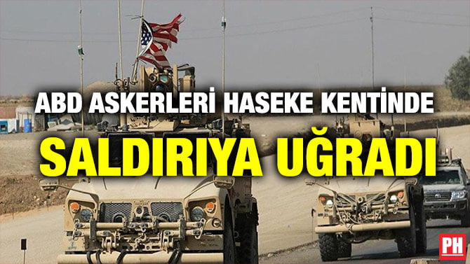 ABD ASKERLERİ HASEKE KENTİNDE SALDIRIYA UĞRADI