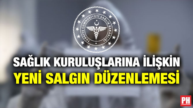 SAĞLIK KURULUŞLARINA İLİŞKİN YENİ SALGIN DÜZENLEMESİ
