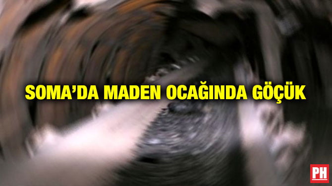 SOMA’DA MADEN OCAĞINDA GÖÇÜK