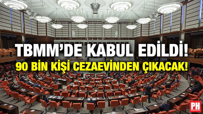 TBMM’DE KABUL EDİLDİ! 90 BİN KİŞİ CEZAEVİNDEN ÇIKACAK!