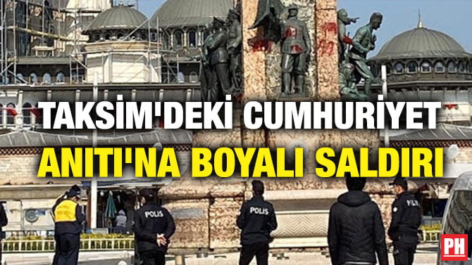 TAKSİM’DEKİ CUMHURİYET ANITI’NA BOYALI SALDIRI