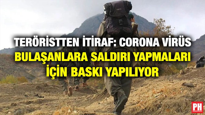 TERÖRİSTTEN İTİRAF: CORONA VİRÜS BULAŞANLARA SALDIRI YAPMALARI İÇİN BASKI YAPILIYOR