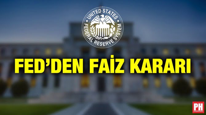 FED’DEN FAİZ KARARI